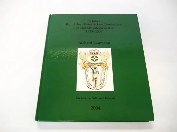 BHDS 75 Jahre Bund der Historischen Deutschen Schützenbruderschaften 1928 - 2003