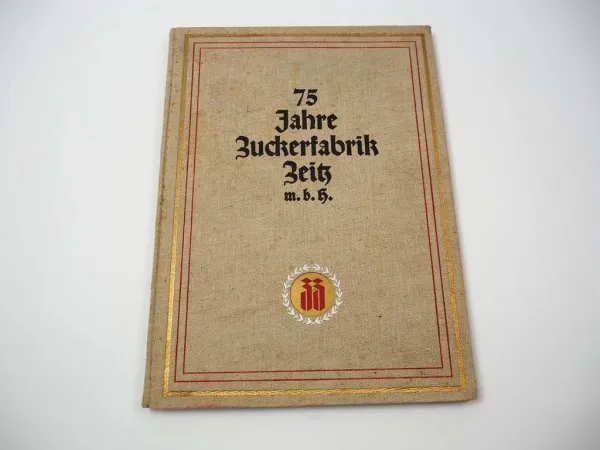 75 Jahre Zuckerfabrik Zeitz mbH Sachsen Anhalt Wilhelm Gütte 1933