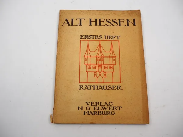 Alt Hessen Kulturgeschichte 1. Heft Hessische Rathäuser 1912 A. Holtmeyer