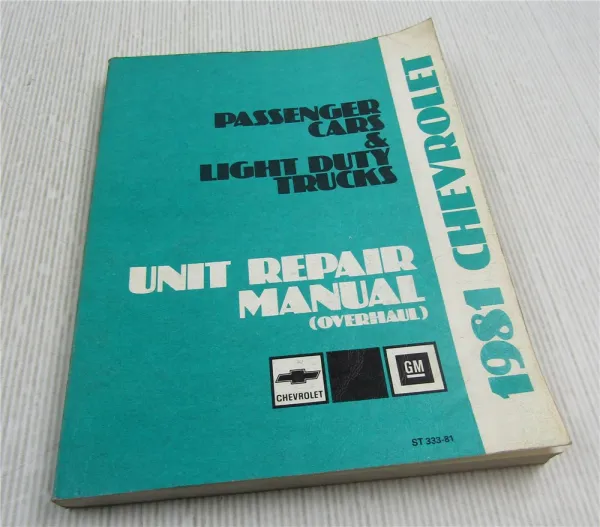 Chevrolet Light Duty Trucks & Cars Unit Repair Manual 1981 Overhaul