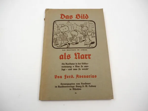 Das Bild als Narr Die Karikatur in der Völkerverhetzung 1918 Ferd. Avenarius