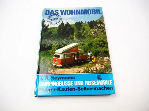 Das Wohnmobil - Campingbusse und Reisemobile 1977 J. P. Heymann