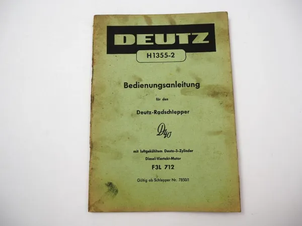 Deutz D40 Radschlepper mit F3L 712 Motor Betriebsanleitung Bedienung 1958
