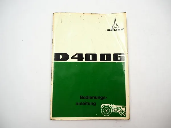 Deutz D4006 Traktor Betriebsanleitung Bedienungsanleitung 1968