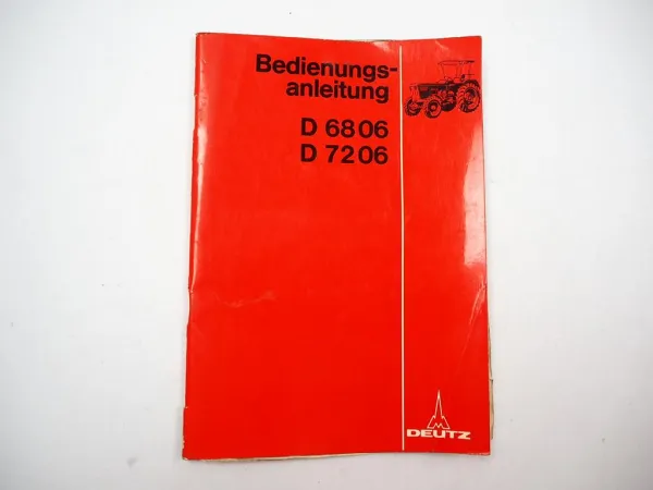 Deutz D6806 D7206 Traktor Betriebsanleitung Bedienungsanleitung 1976