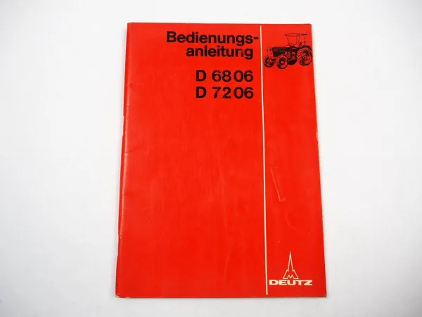 Deutz D6806 D7206 Traktor Betriebsanleitung Bedienungsanleitung 1978