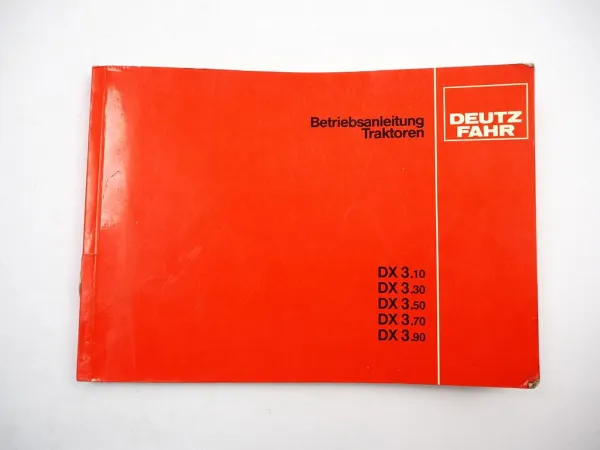 Deutz DX 3.10 3.30 3.50 3.70 3.90 Traktor Betriebsanleitung Bedienung 1984