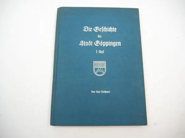 Die Geschichte der Stadt Göppingen 1.Teil 1937 Karl Kirschmer Baden-Württemberg