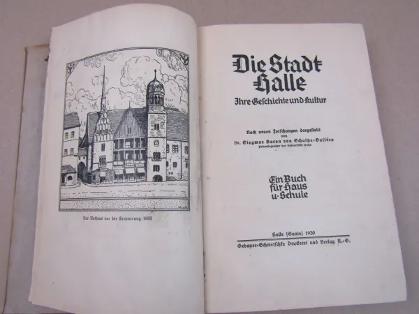 Die Stadt Halle Ihre Geschichte und Kultur von Dr. S. Baron von Schultze-Gallera