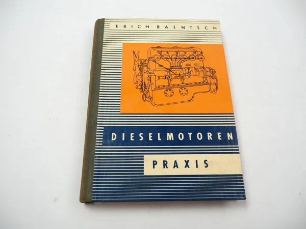 Dieselmotoren Praxis Erich Baentsch Fachbuch 1957