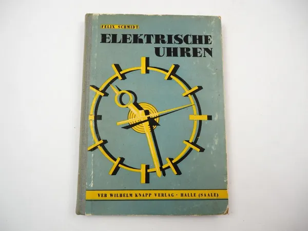 Elektrische Uhren Fachbuch Felix Schmidt 1957
