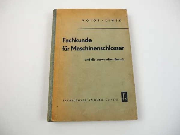 Fachkunde für Maschinenschlosser und verwandte Berufe, von Voigt und Linek, 1951