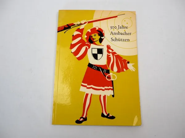 Festschrift 500 Jahre Ansbacher Schützen 1962 Ernst Kober