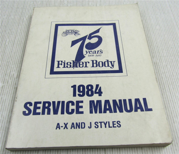 Fisher Body Service Manual 1984 Chevrolet Pontiac Oldsmobile Buick A X J Styles