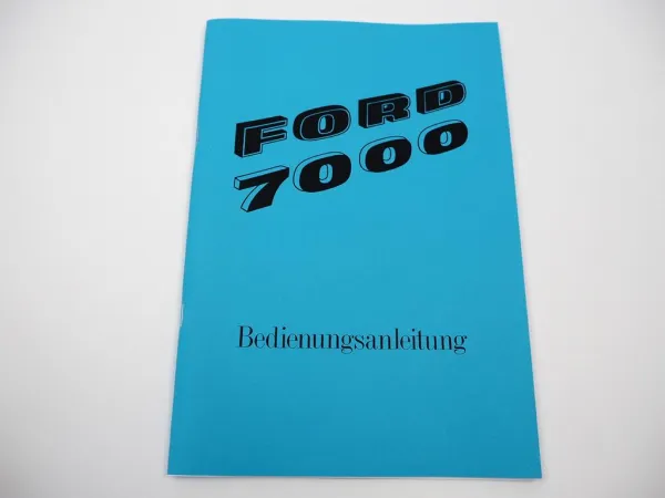 Ford 7000 Traktor Bedienungsanleitung mit Schmier- u. Wartungsanweisungen