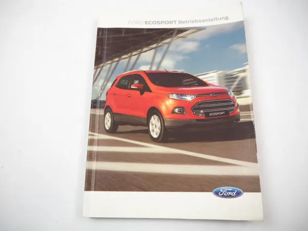 Ford Ecosport Betriebsanleitung Bedienungsanleitung Bordbuch Wartung 8/ 2013