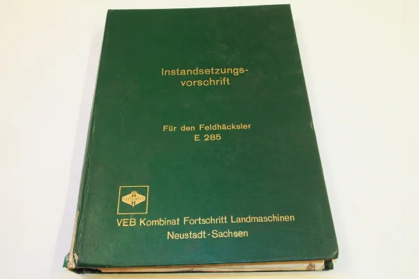 Fortschritt E285 Feldhäcksler Instandsetzungsvorschrift Werkstatthandbuch 1974