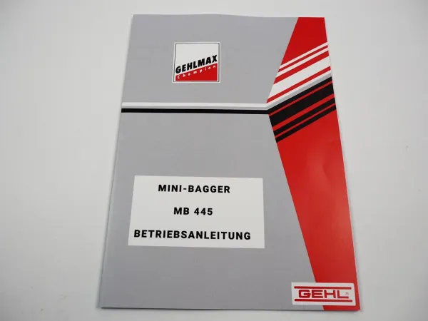 Gehl Gehlmax MB445 Minibagger Raupenbagger Bedienungsanleitung Betriebsanleitung