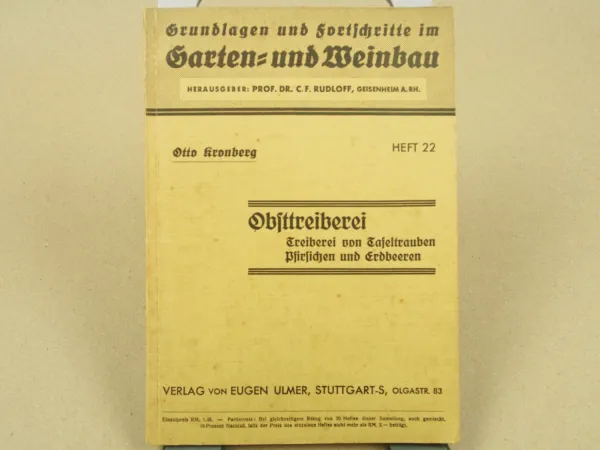 Grundlagen Fortschritte Garten- und Weinbau OBSTTREIBEREI von O. Kronberg 1936
