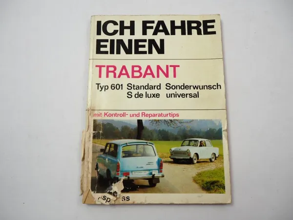 Ich fahre einen Trabant 601 Standard S de luxe universal Reparaturhandbuch 1980