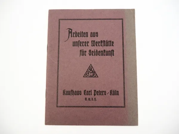 Kaufhaus Carl Peters GmbH Köln Warenverzeichnis Katalog Seidenkunst 1921