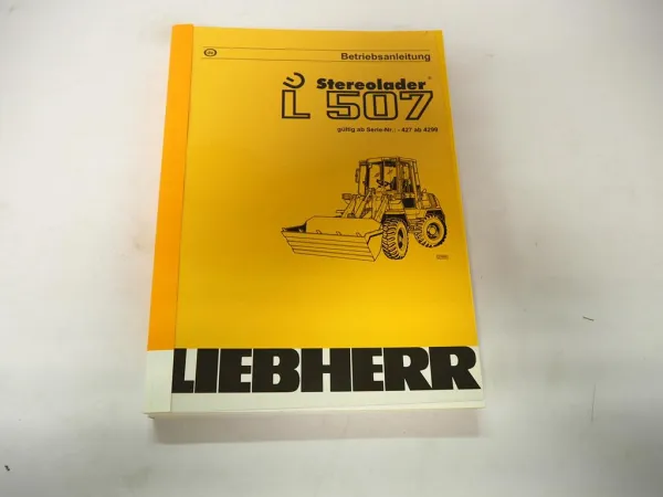 Liebherr L507 Stereolader Betriebsanleitung Typ 427 abSerie 4299 Bedienung Wartung