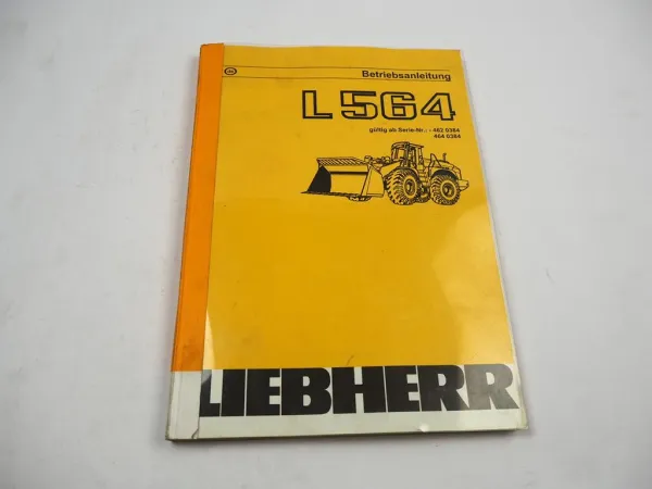 Liebherr L564 L564T Radlader 462 464 Betriebsanleitung Bedienung Wartung