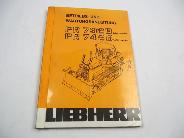 Liebherr PR732 742 B Litronic Planierraupe Betriebsanleitung Bedienungsanleitung