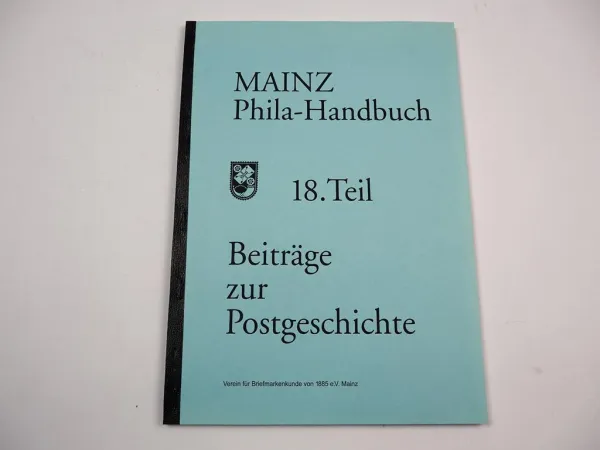 Mainz Philatelie Handbuch Beiträge zur Postgeschichte 18. Teil 1999