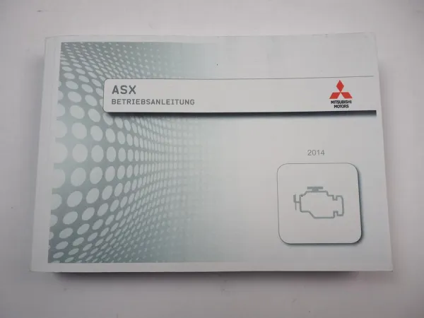 Mitsubishi ASX 1 1600 1800 2000 2200 Bedienungsanleitung Betriebsanleitung 2014