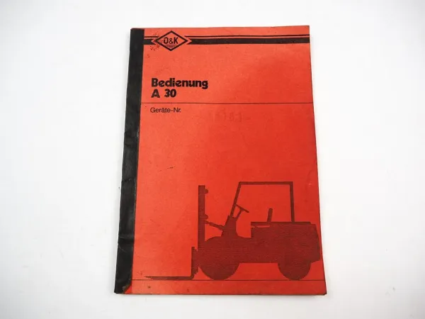 O&K A30 Gabelstapler Betriebsanleitung Bedienungsanleitung