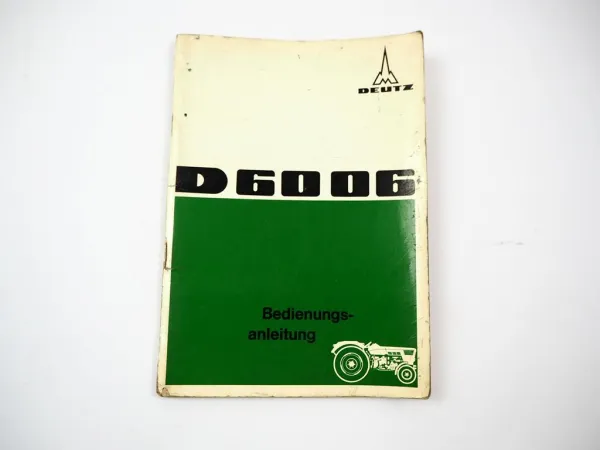 Original Deutz D6006 Schlepper Betriebsanleitung Bedienungsanleitung 1967