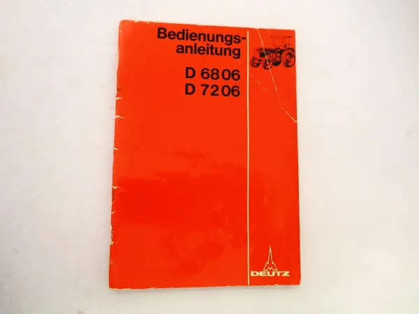 Original Deutz D6806 D7206 A Traktor Betriebsanleitung Bedienungsanleitung 1976