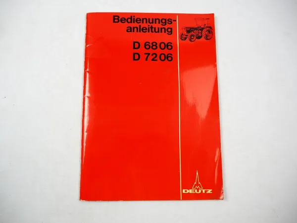 Original Deutz D6806 D7206 A Traktor mit F4L 912 Betriebsanleitung Wartung 1976