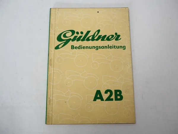 Original Güldner A2B Schlepper mit Motor 2BS Betriebsanleitung Wartung 1960