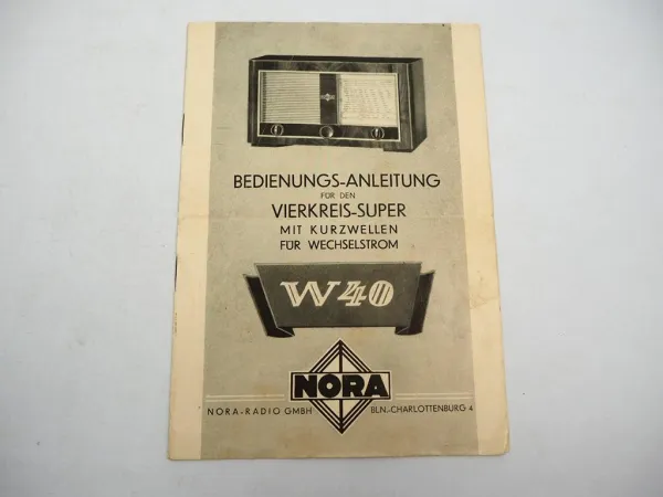 Original Nora W40 Vierkreis Super Radio Betriebsanleitung 1940 Berlin