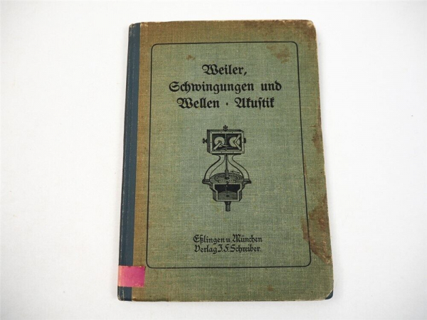 Physikbuch Schwingungen Wellen Akustik 1910 Weiler Verlag Schreiber Eßlingen