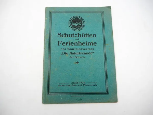 Schutzhütten und Ferienheime des Touristenvereins Die Naturfreunde Schweiz 1924