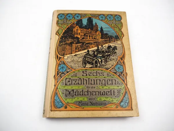 Sechs Erzählungen für die Mädchenwelt ca. 1910 Marie Nathusius