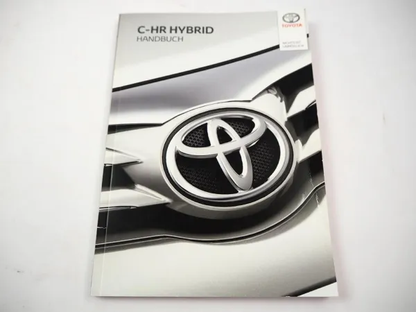 Toyota C-HR Hybrid 2ZR-FXE Betriebsanleitung Bedienungsanleitung 2016 Bordbuch
