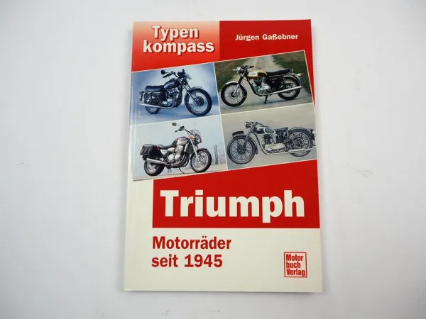 Typenkompass Triumph Motorräder seit 1945 J. Gaßebner Motorbuch Verlag 1999