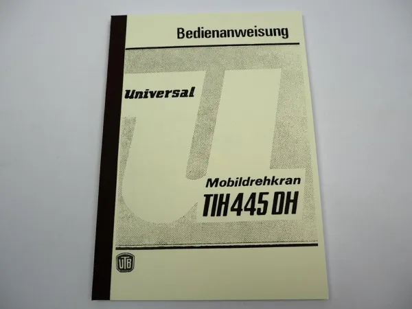 UTB TIH 445 DH Mobildrehkran Betriebsanleitung Bedienanweisung