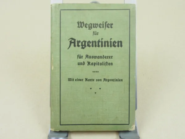 Wegweiser für Argentinien für Auswanderer und Kapitalisten von Rethmar ca 1912