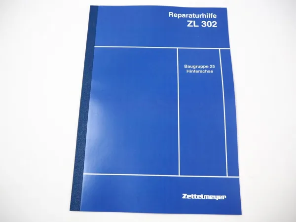 Zettelmeyer ZL 302 Reparatur Gr. 25 Hinterachse Differential Werkstatthandbuch