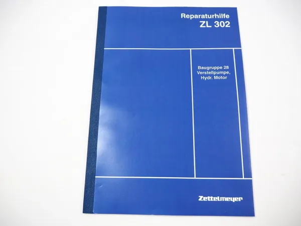 Zettelmeyer ZL 302 Reparatur Gr. 28 Verstellpumpe Hydr. Motor Werkstatthandbuch
