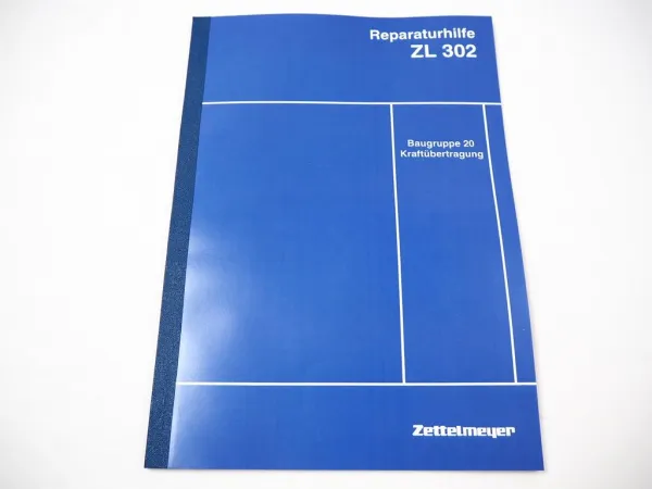Zettelmeyer ZL 302 Reparaturhilfe Gr. 20 Kraftübertragung Werkstatthandbuch