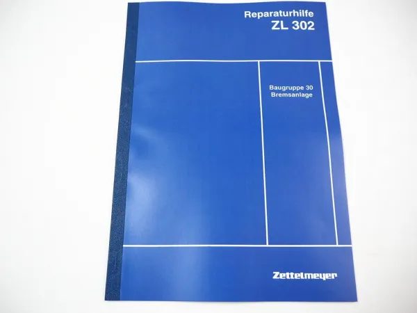 Zettelmeyer ZL 302 Reparaturhilfe Gr. 30 Bremsanlage Bremsen Werkstatthandbuch