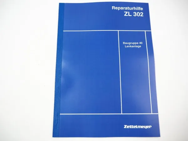 Zettelmeyer ZL 302 Reparaturhilfe Gr. 40 Lenkanlage Lenkung Werkstatthandbuch