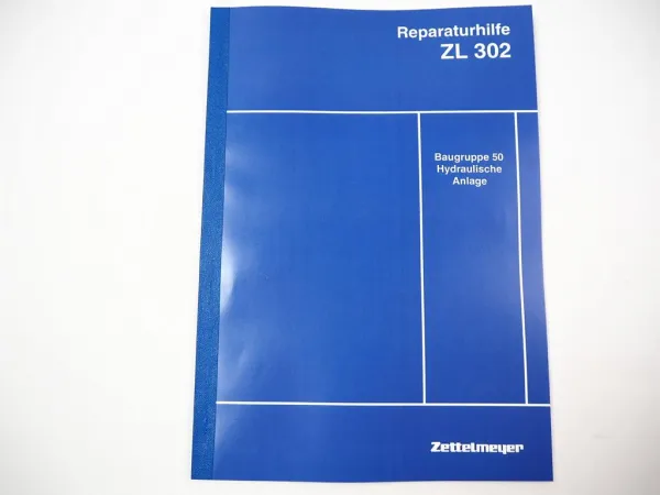 Zettelmeyer ZL 302 Reparaturhilfe Gr. 50 Hydraulische Anlage Hydraulik Werkstatthandbuch