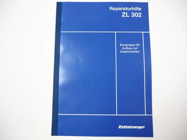 Zettelmeyer ZL 302 Reparaturhilfe Gr. 60 Aufbau Knickgelenk Werkstatthandbuch